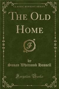 The Old Home (Classic Reprint)