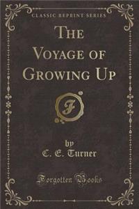 The Voyage of Growing Up (Classic Reprint)