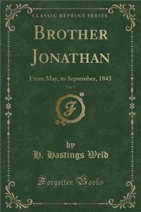 Brother Jonathan, Vol. 5: From May, to September, 1843 (Classic Reprint)