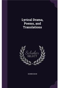 Lyrical Drama, Poems, and Translations