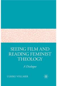 Seeing Film and Reading Feminist Theology