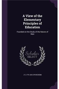 A View of the Elementary Principles of Education
