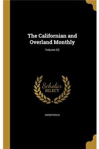 The Californian and Overland Monthly; Volume 63