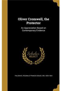 Oliver Cromwell, the Protector