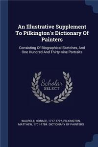 An Illustrative Supplement To Pilkington's Dictionary Of Painters