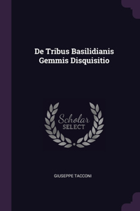 De Tribus Basilidianis Gemmis Disquisitio