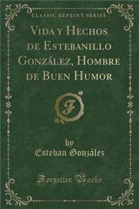 Vida Y Hechos de Estebanillo GonzÃ¡lez, Hombre de Buen Humor (Classic Reprint)