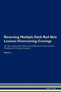 Reversing Multiple Dark Red Skin Lesions