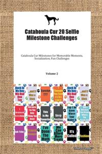 Catahoula Cur 20 Selfie Milestone Challenges Catahoula Cur Milestones for Memorable Moments, Socialization, Fun Challenges Volume 2