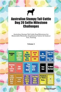 Australian Stumpy Tail Cattle Dog 20 Selfie Milestone Challenges Australian Stumpy Tail Cattle Dog Milestones for Memorable Moments, Socialization, Indoor & Outdoor Fun, Training Volume 3