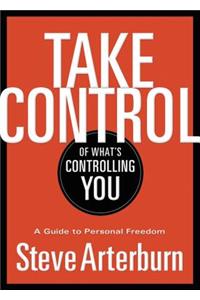 Take Control of What's Controlling You