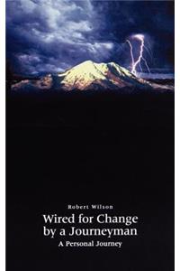 Wired for Change by a Journeyman