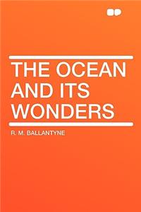 The Ocean and Its Wonders