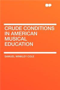 Crude Conditions in American Musical Education