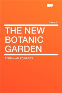 The New Botanic Garden Volume 1