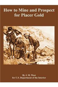 How to Mine and Prospect for Placer Gold