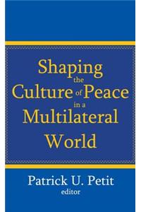 Shaping the Culture of Peace in a Multilateral World