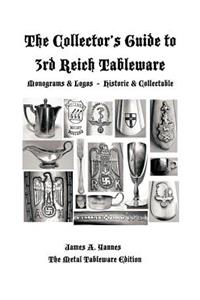 The Collector's Guide to 3rd Reich Tableware (Monograms, Logos, Maker Marks Plus History)