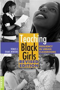 Teaching Black Girls; Resiliency in Urban Classrooms