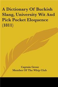 Dictionary Of Buckish Slang, University Wit And Pick Pocket Eloquence (1811)