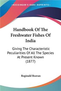 Handbook Of The Freshwater Fishes Of India