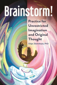 Brainstorm! Practice for Unrestricted Imagination and Original Thought