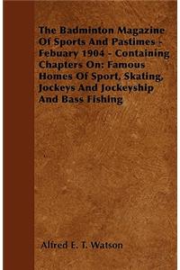 The Badminton Magazine of Sports and Pastimes - February 1904 - Containing Chapters On