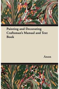 Painting and Decorating Craftsman's Manual and Text Book