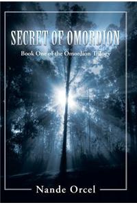 Secret of Omordion: Book One of the Omordion Trilogy