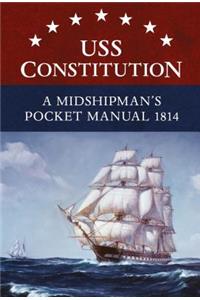 USS Constitution a Midshipman's Pocket Manual 1814