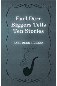 Earl Derr Biggers Tells Ten Stories