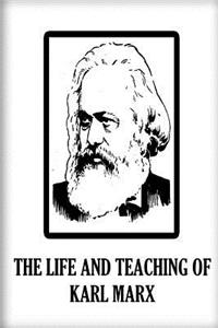 The Life And Teaching Of Karl Marx