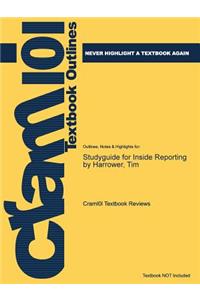 Studyguide for Inside Reporting by Harrower, Tim