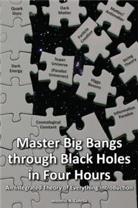 Master Big Bangs through Black Holes in Four Hours