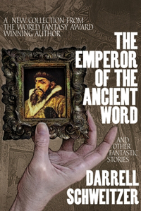 Emperor of the Ancient Word and Other Fantastic Stories