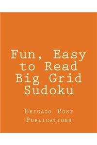 Fun, Easy to Read Big Grid Sudoku: Fun, Large Print Sudoku Puzzles