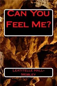 Can You Feel Me?