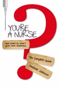 You're a Nurse and Want to Start Your Own Business?