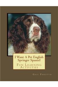 I Want A Pet English Springer Spaniel