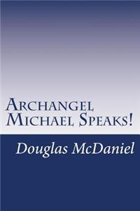 Archangel Michael Speaks!