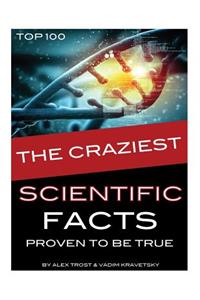 The Craziest Scientific Facts Proven to Be True