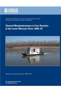 Channel Morphodynamics in Four Reachers of the Lower Missouri River, 2006-07