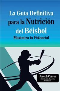 Guia Definitiva para la Nutricion del Beisbol