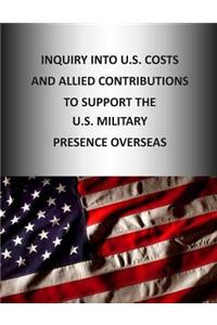 Inquiry into U.S. Cost and Allied Contributions to Support the U.S. Military Presence Overseas