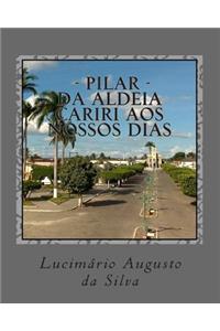 Pilar - Da Aldeia Cariri Aos Nossos Dias