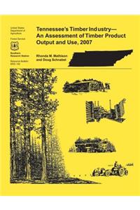 Tennessee's Timber Industry- An Assessment of Timber Product Output and Use,2007