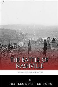 Greatest Civil War Battles: The Battle of Nashville