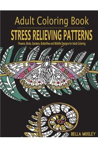 Stress Relieving Patterns: Flowers, Birds, Gardens, Butterflies and Wildlife Designs for Adult Coloring