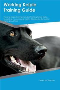 Working Kelpie Training Guide Working Kelpie Training Includes
