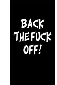 Back The Fuck Off